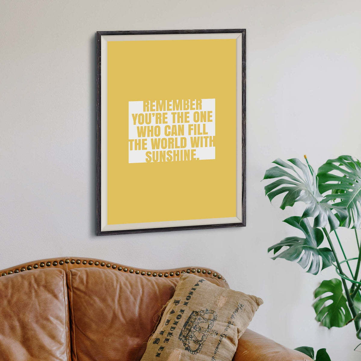 Remember you’re the one who can fill the world with sunshine