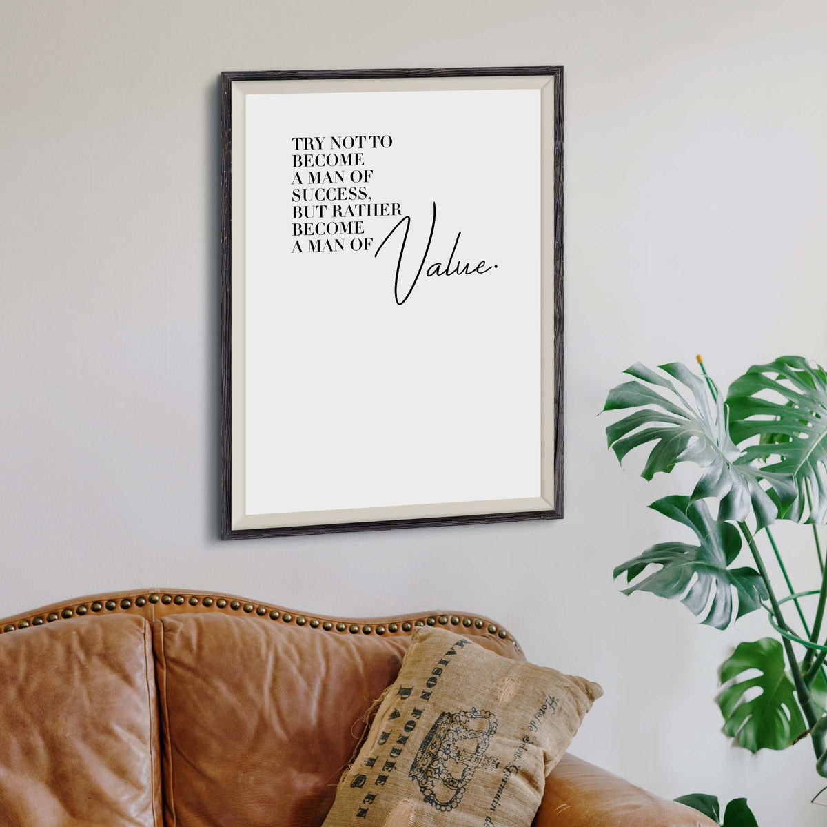 Try not to become a man of success, but rather become a man of value