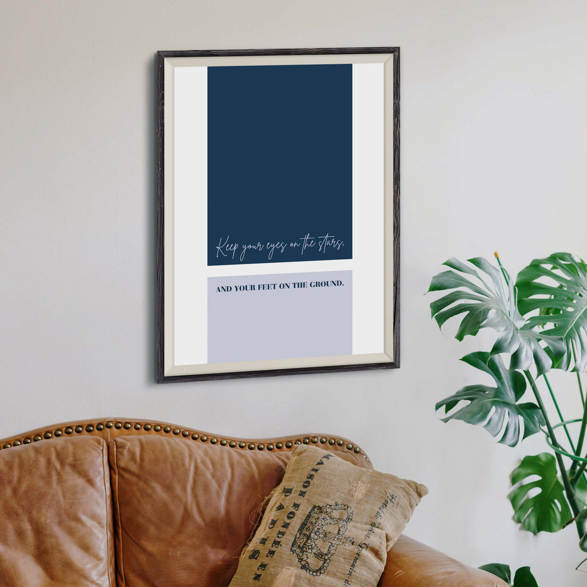 Keep your eyes on the stars, and your feet on the ground