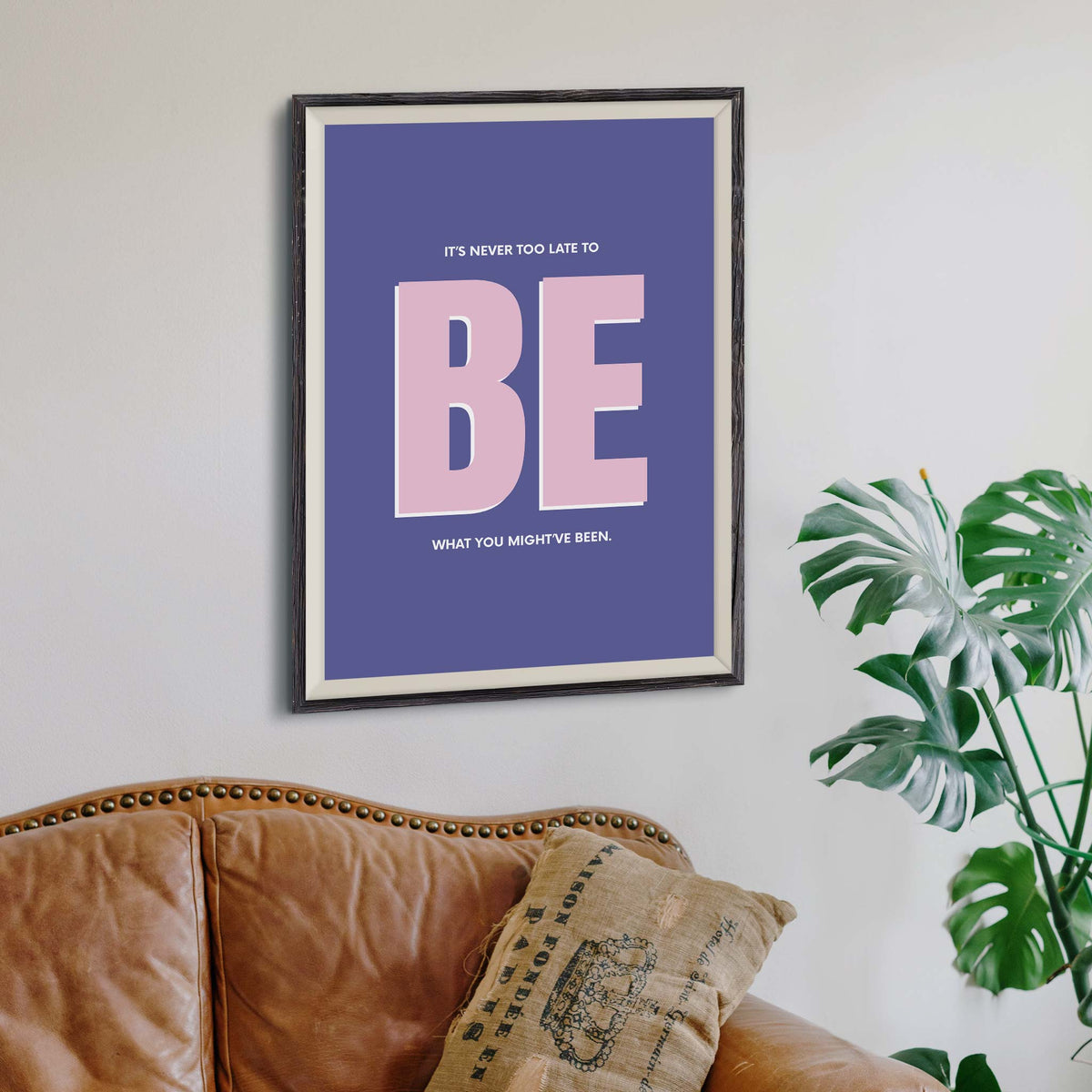 It’s never too late to be what you might’ve been