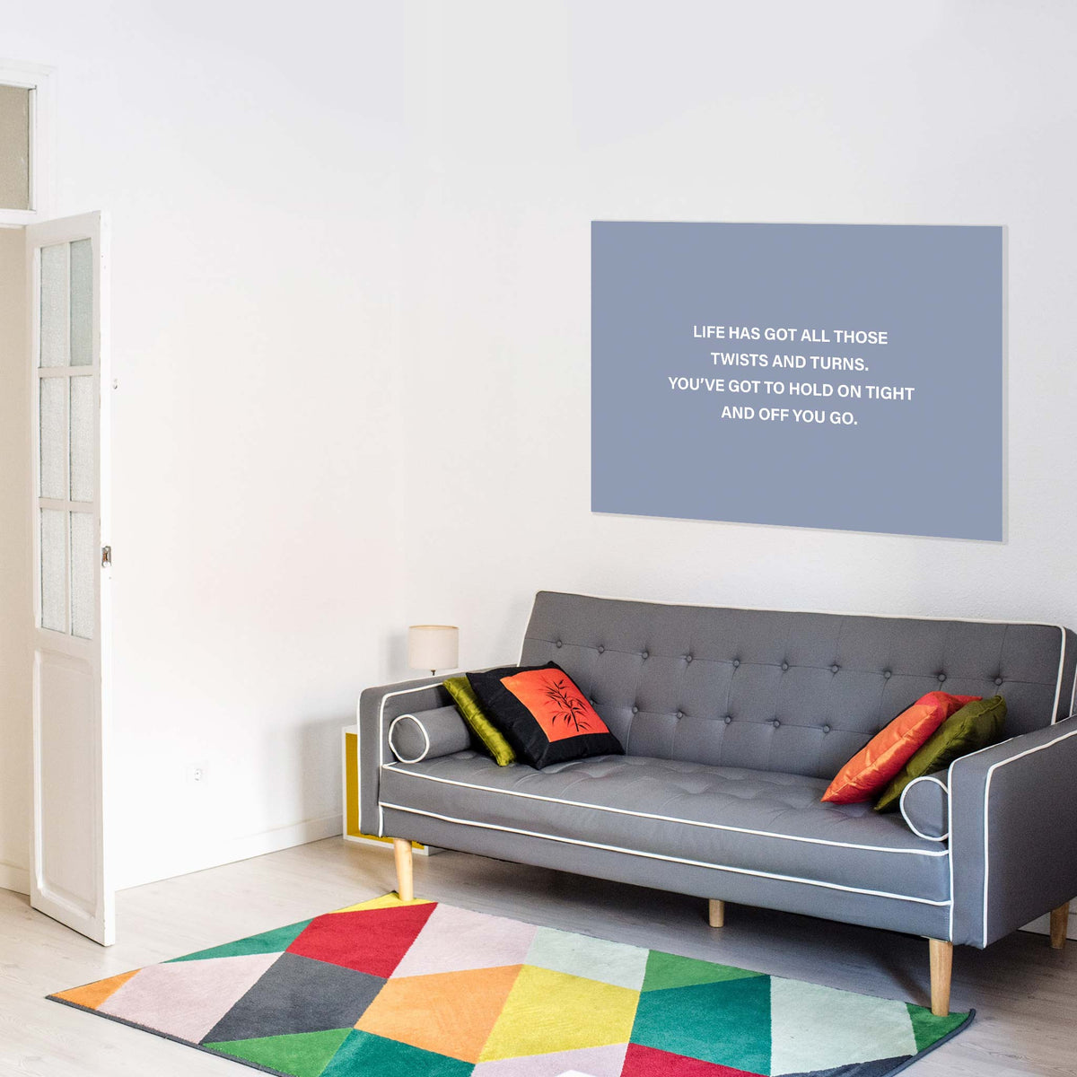 Life has got all those twists and turns. You’ve got to hold on tight and off you go