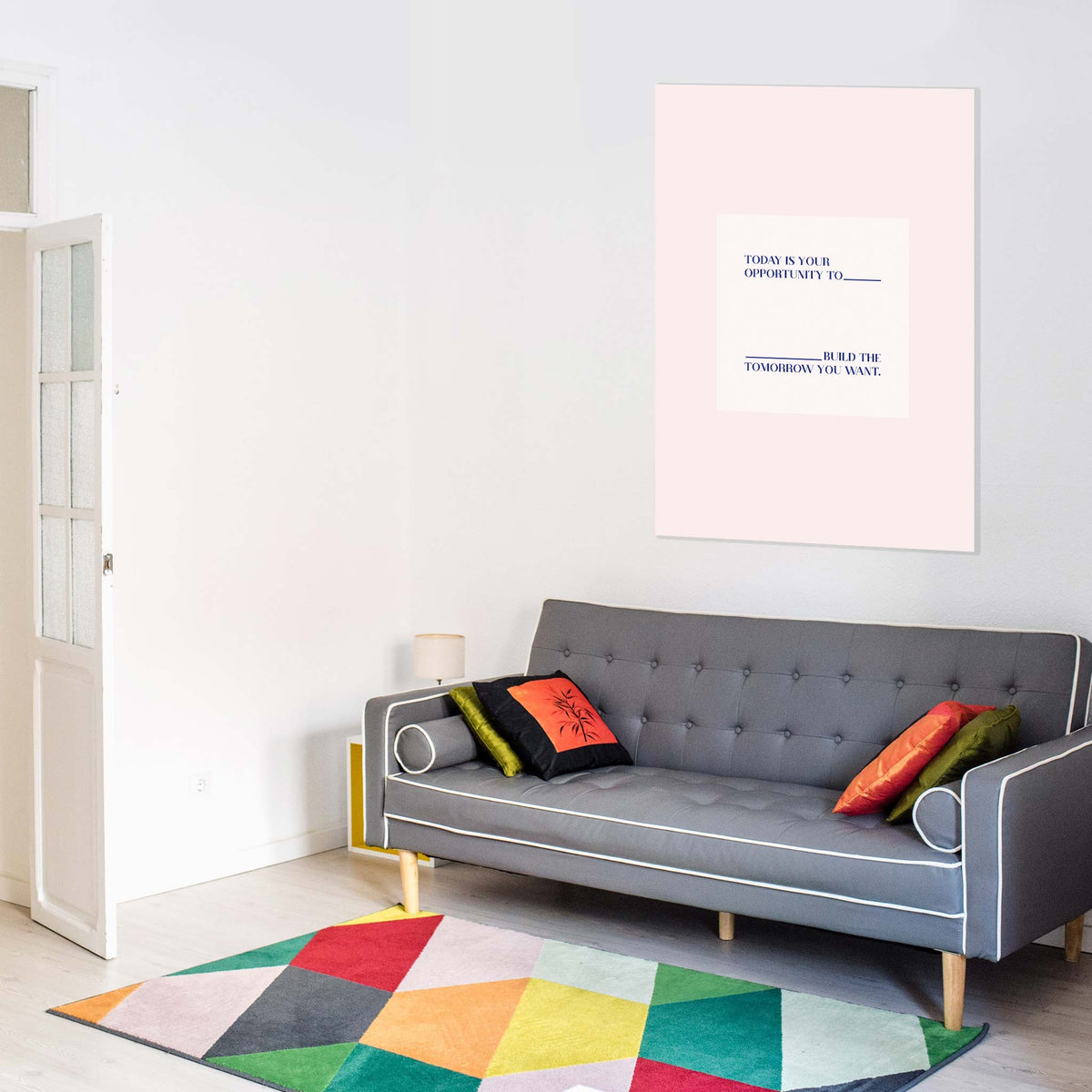 Today is your opportunity to build the tomorrow you want