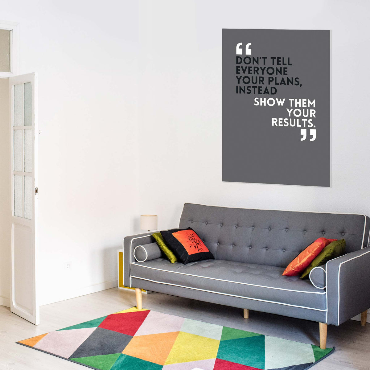 Don’t tell everyone your plans, instead show them your results