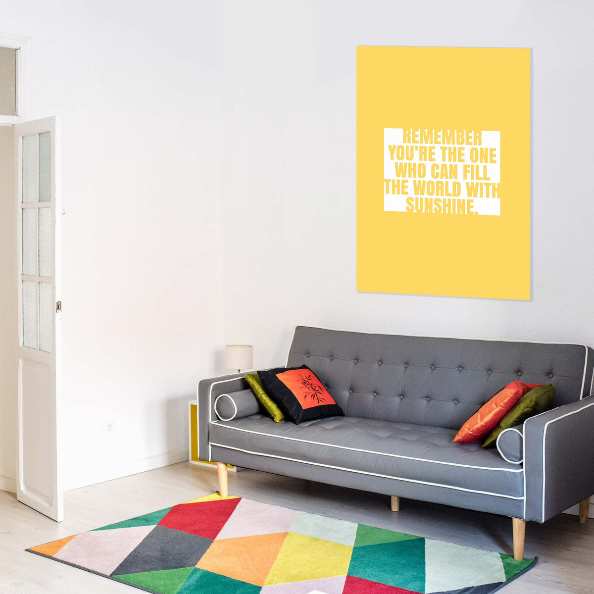 Remember you’re the one who can fill the world with sunshine