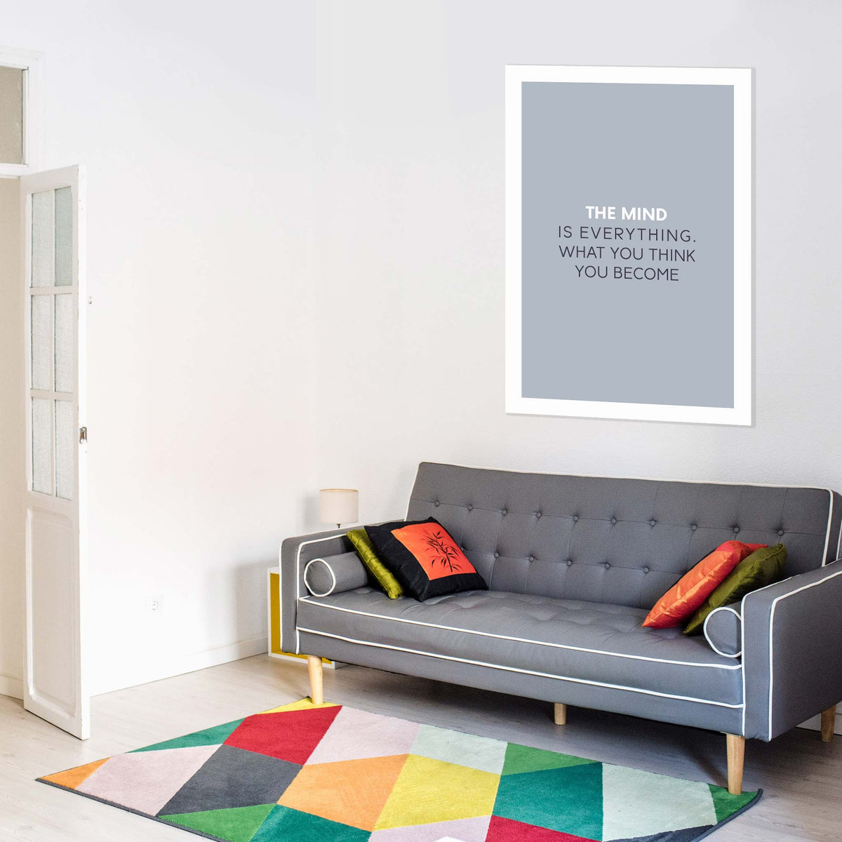 The mind is everything. What you think you become