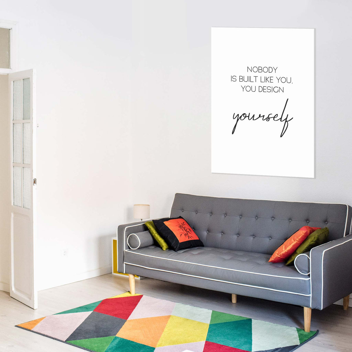 Nobody is built like you, you design yourself