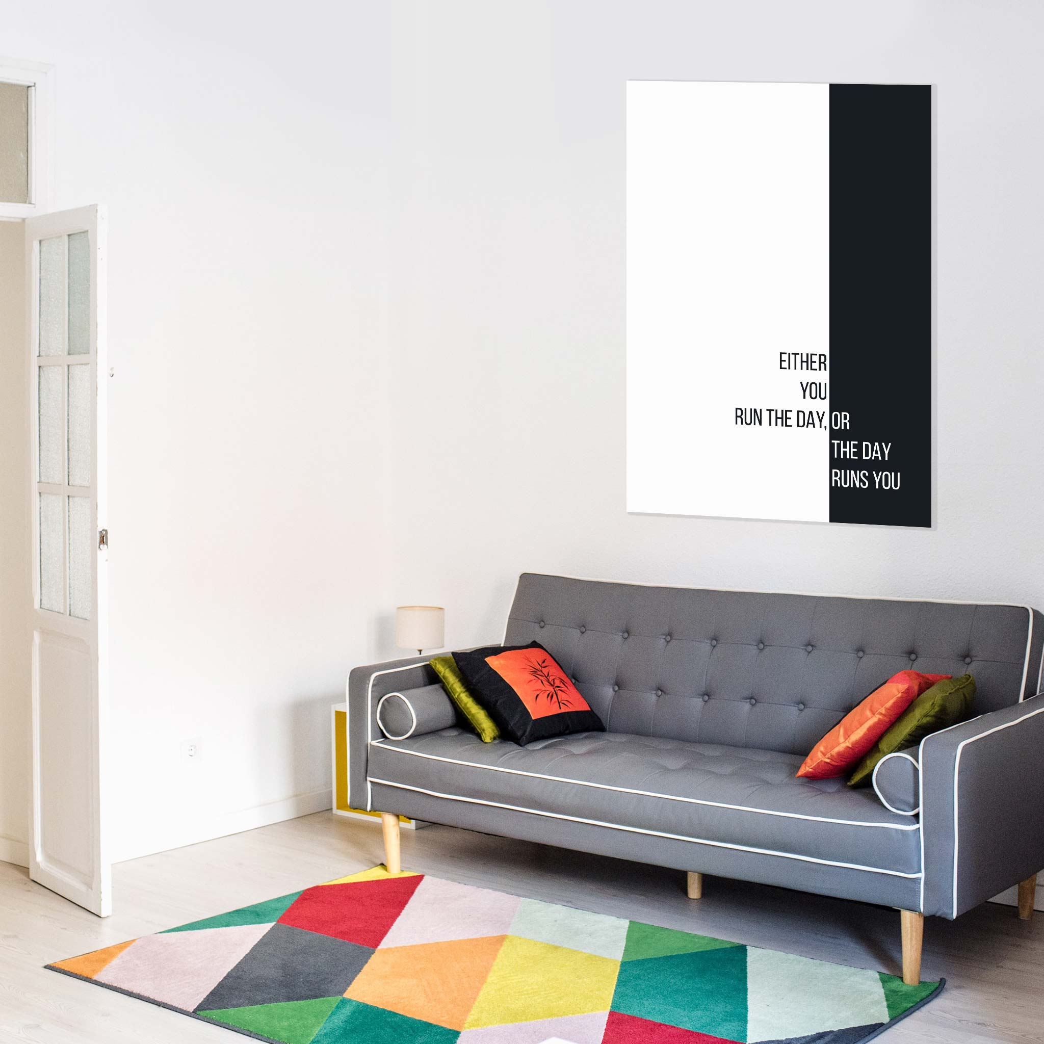 Either you run the day, or the day runs you