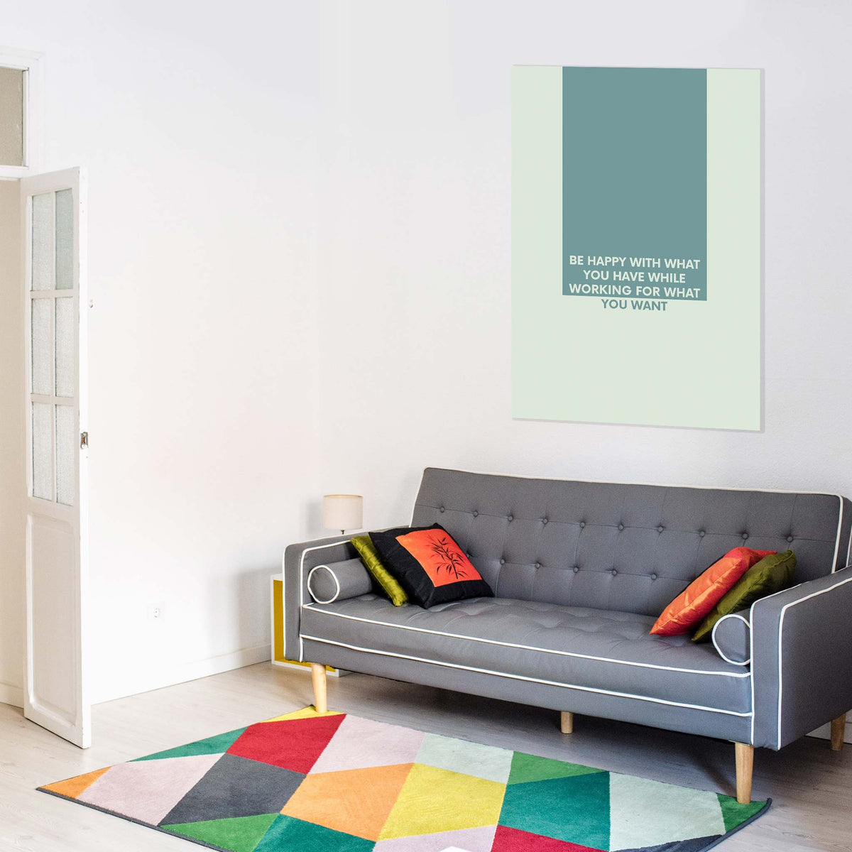 Be happy with what you have while working for what you want