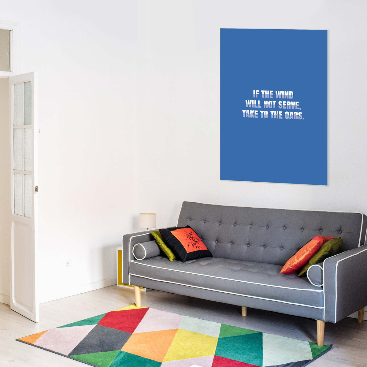 If the wind will not serve, take to the oars