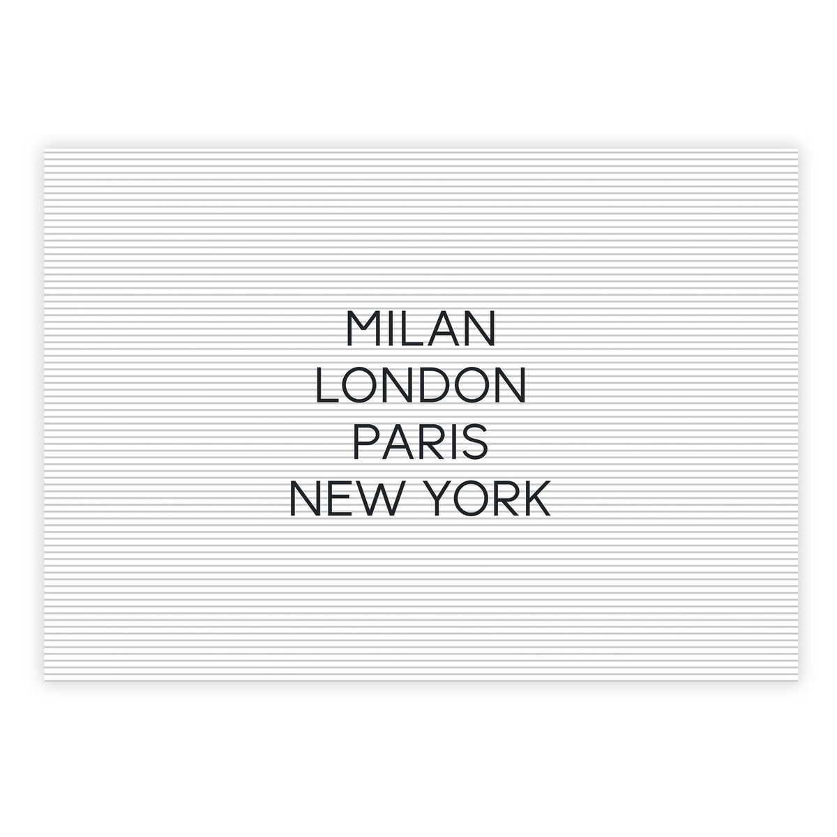 London, Paris, New York, Milan