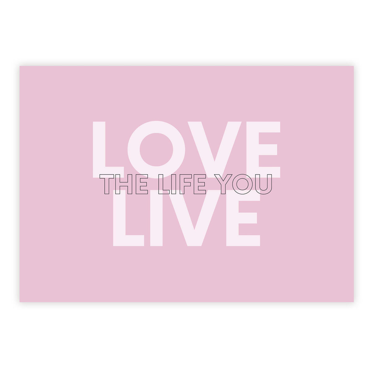 Love the life you live