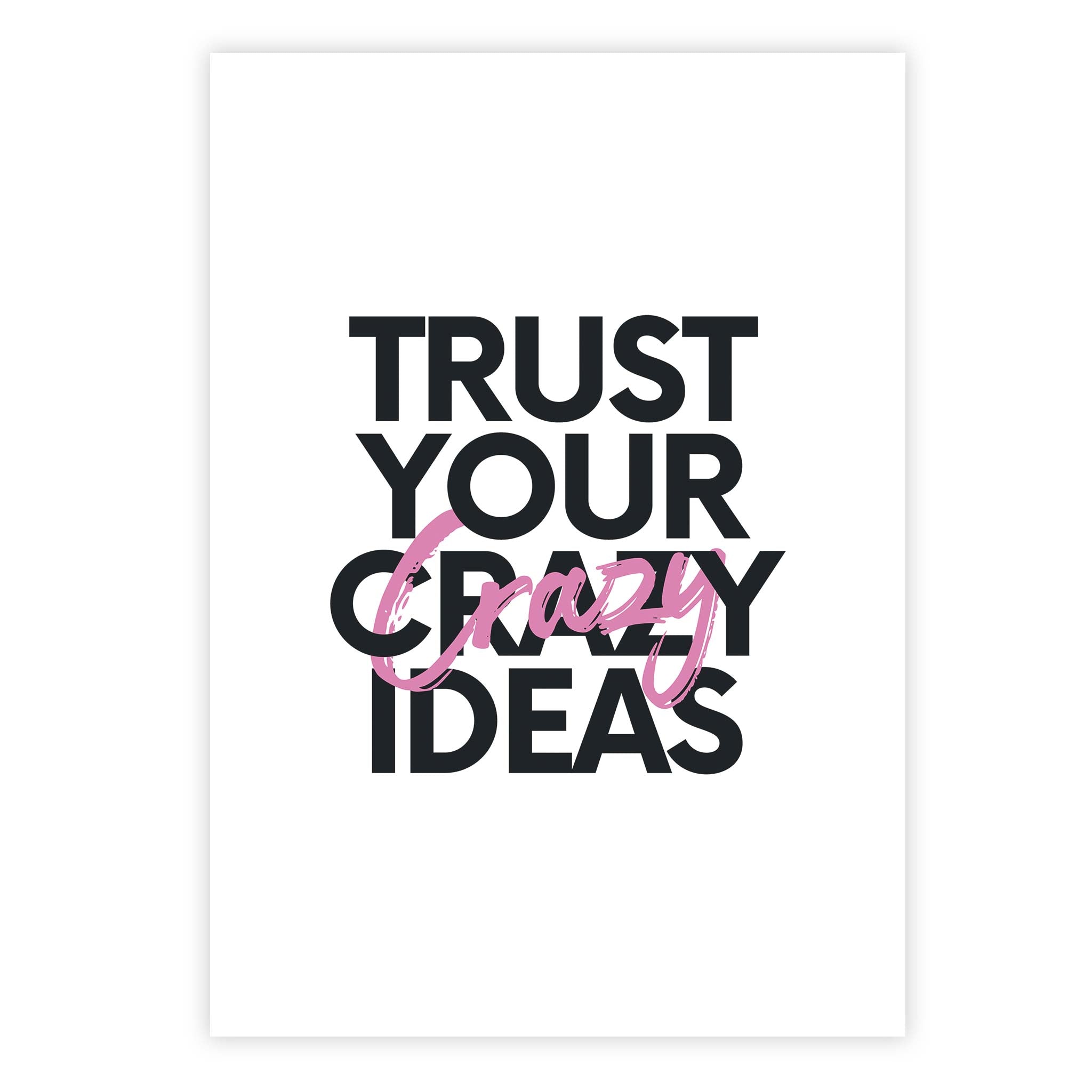Trust your crazy ideas