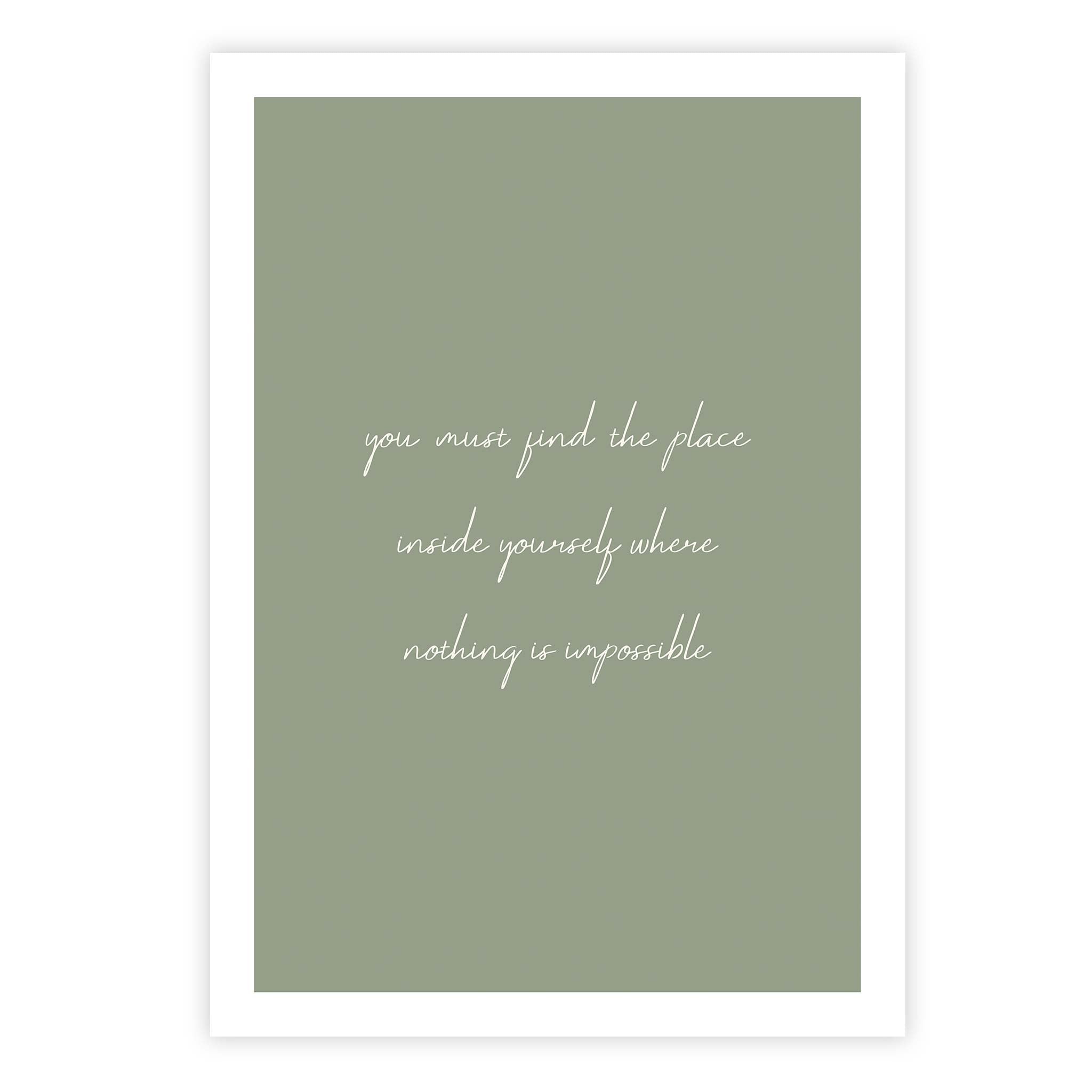 You must find the place inside yourself where nothing is impossible