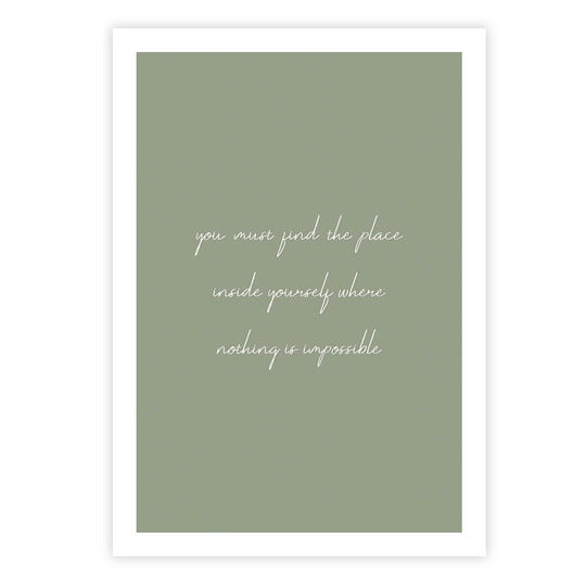 You must find the place inside yourself where nothing is impossible