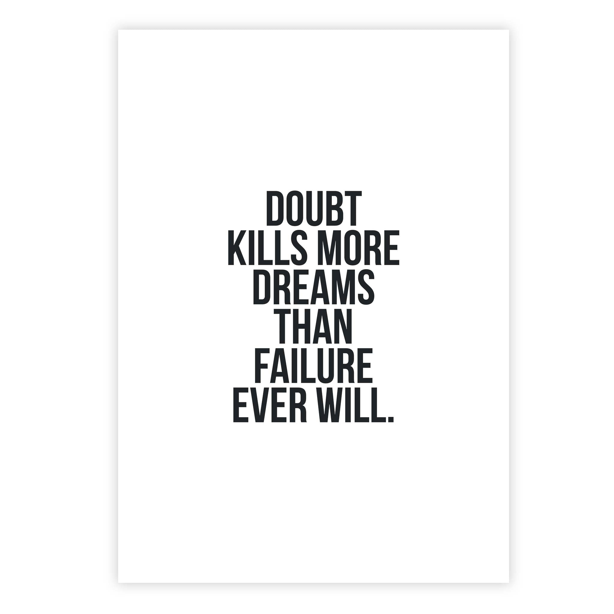 Doubt kills more dreams than failure ever will