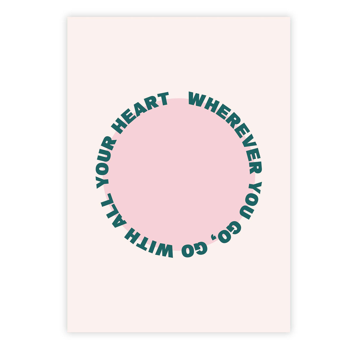 Wherever you go, go with all your heart