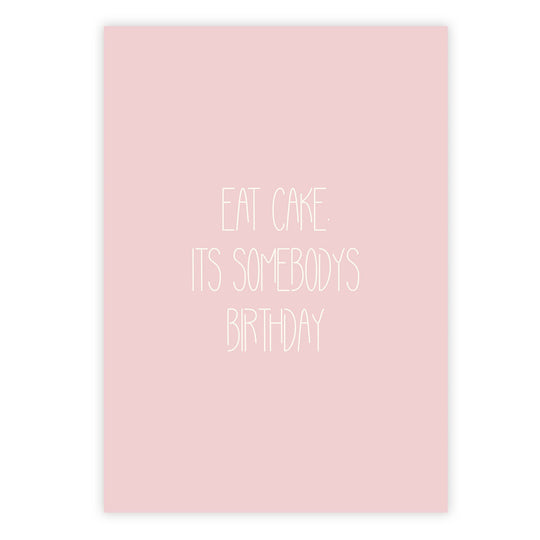 Eat cake. Its somebody’s birthday
