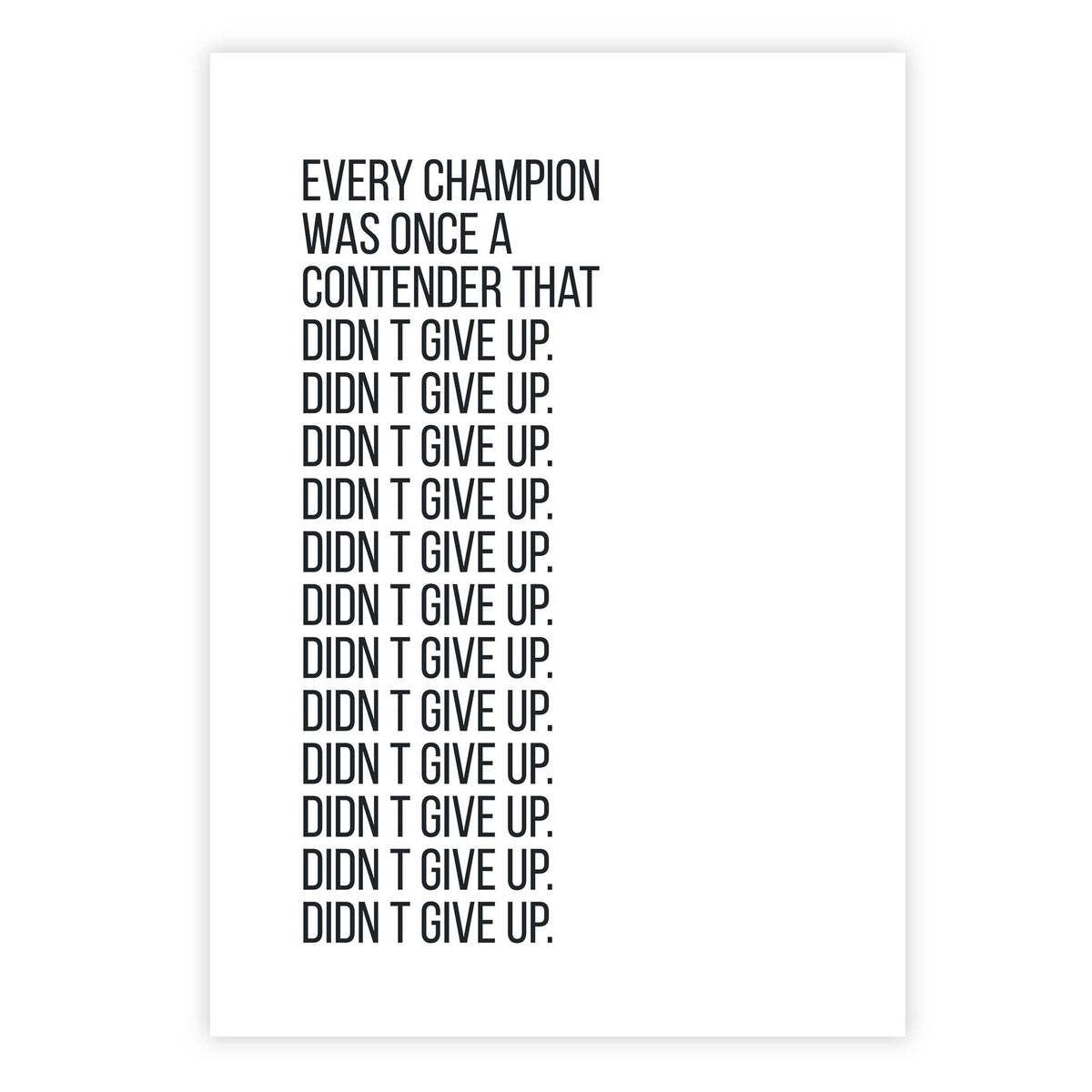 Every champion was once a contender that didn’t give up