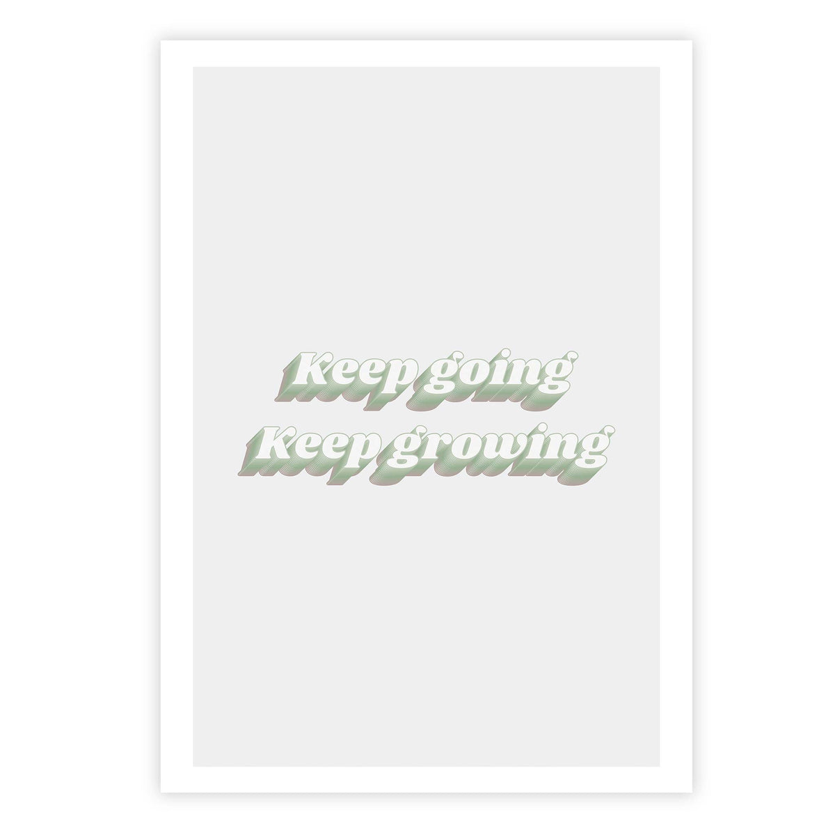 Keep going Keep growing