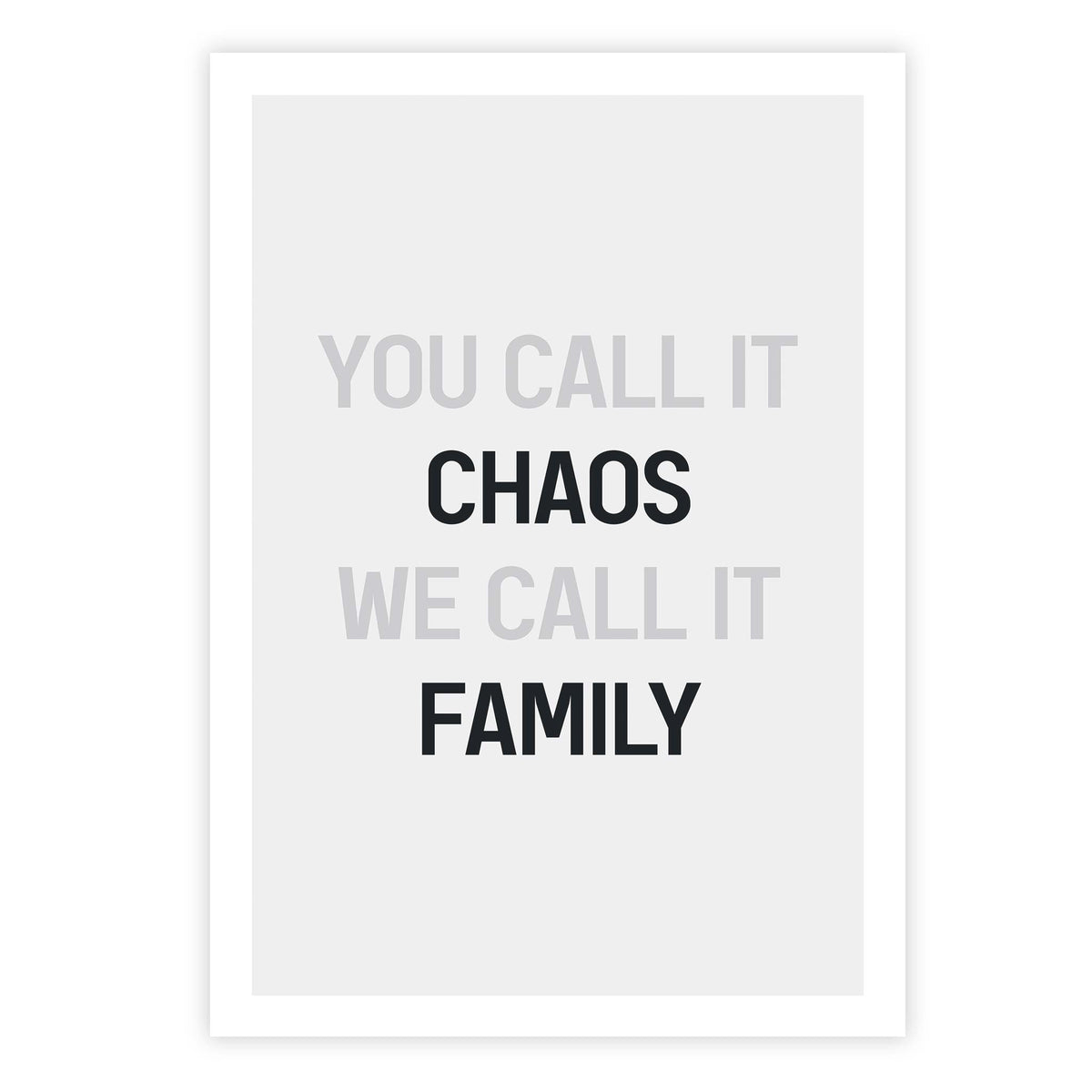 You call it chaos we call it family