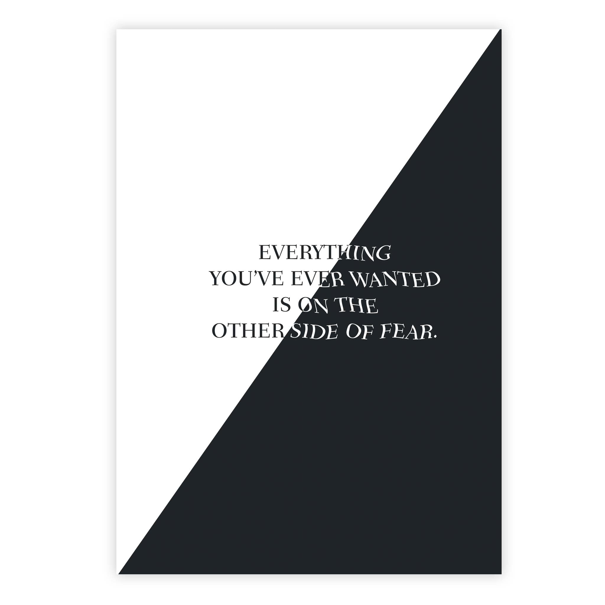 Everything you’ve ever wanted is on the other side of fear