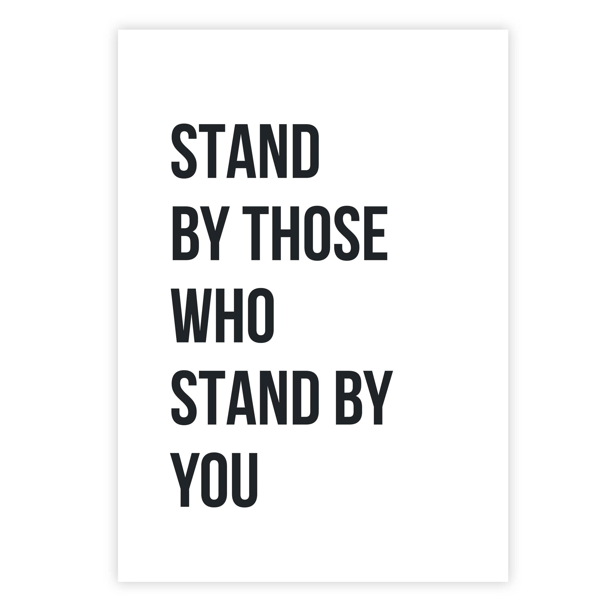 Stand by those who stand by you