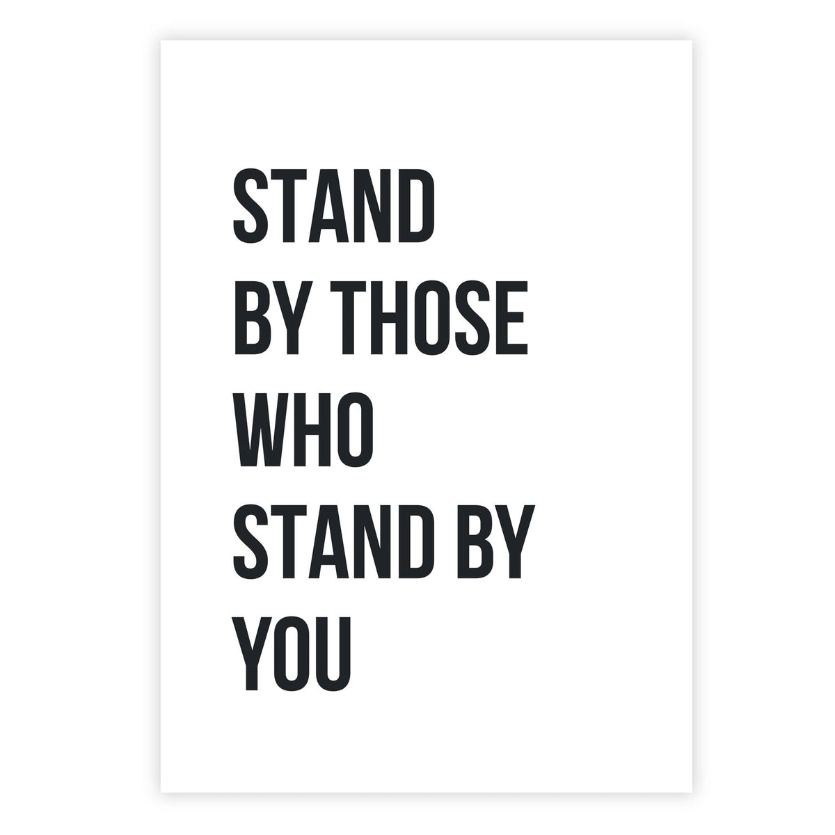 Stand by those who stand by you