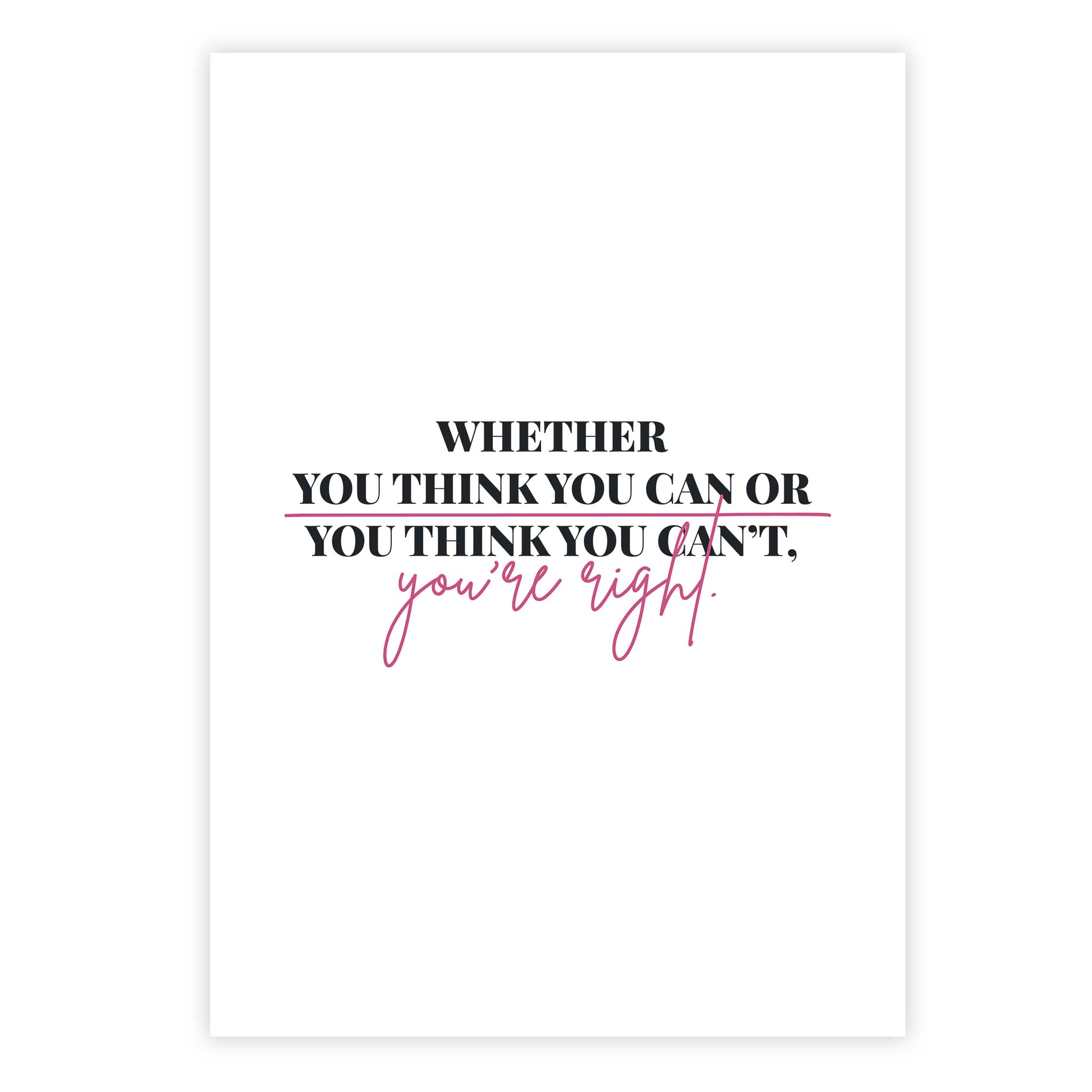 Whether you think you can or you think you can’t, you’re right