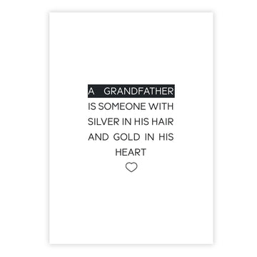 A grandfather is someone with silver in his hair and gold in his heart