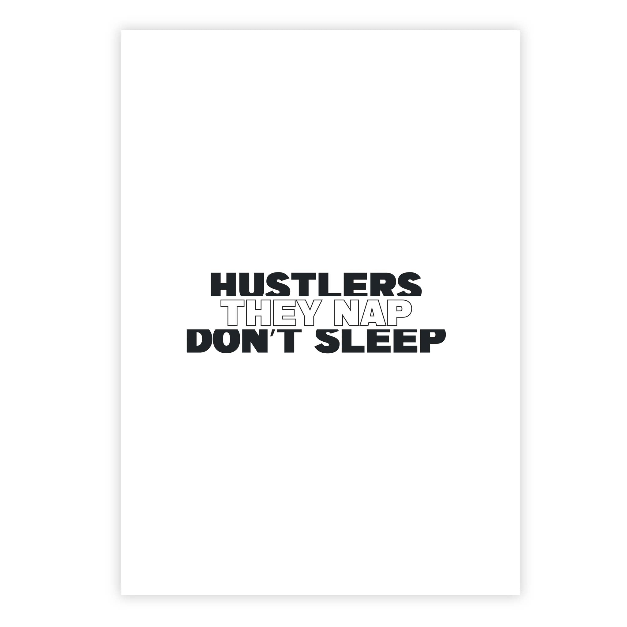 Hustlers don’t sleep, they nap