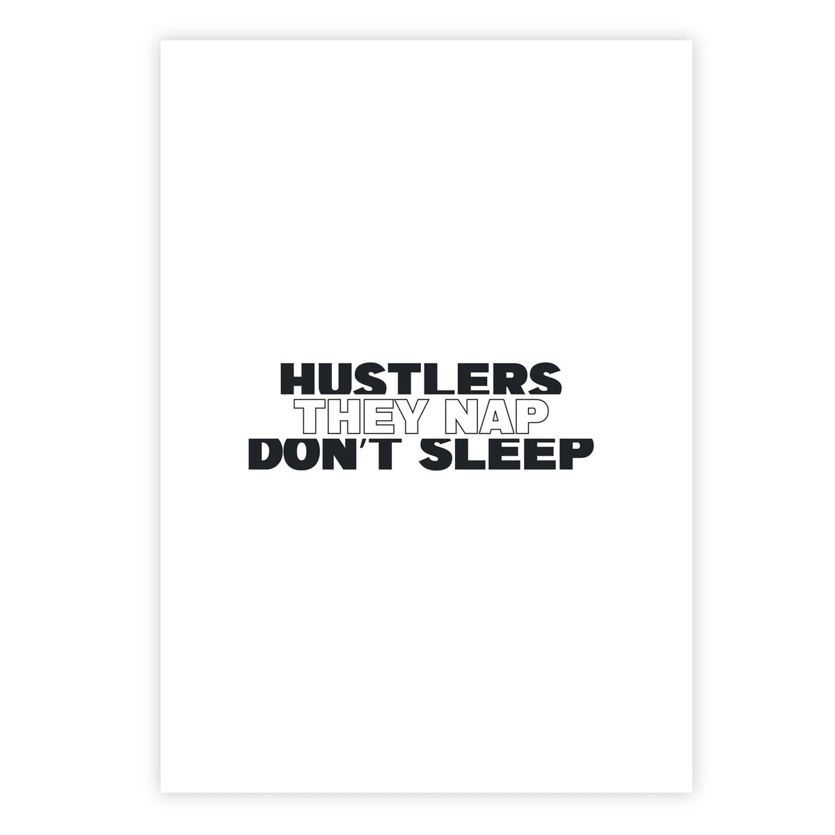 Hustlers don’t sleep, they nap