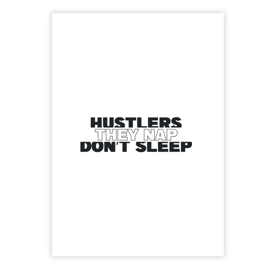 Hustlers don’t sleep, they nap