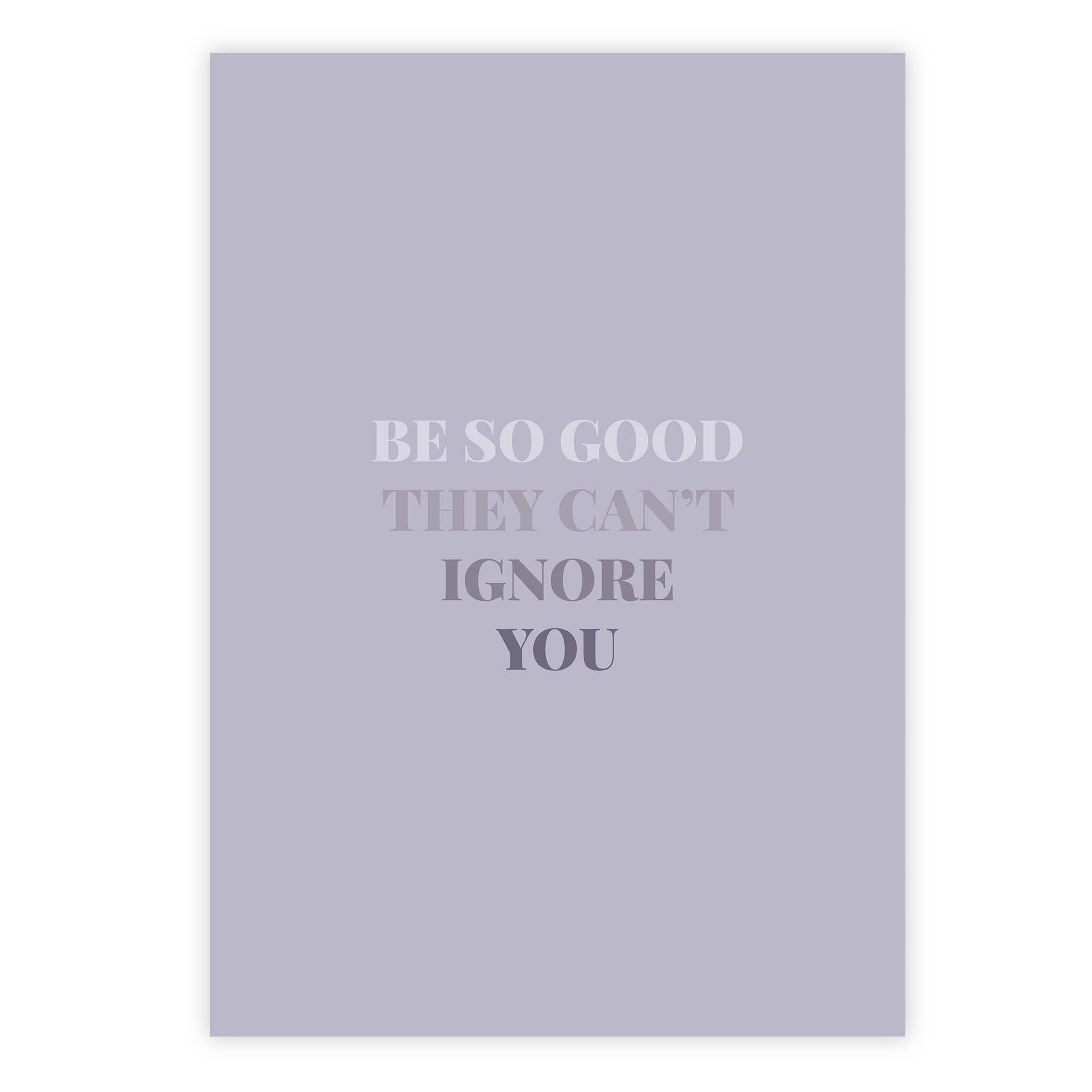 Be so good they can’t ignore you
