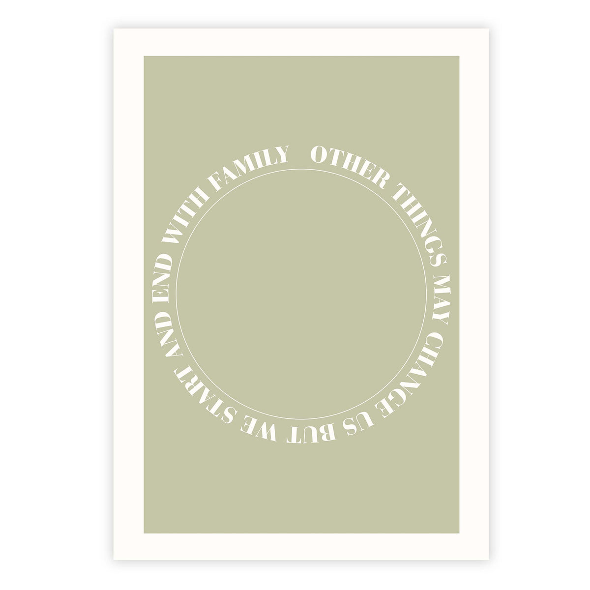 Other things may change us but we start and end with family