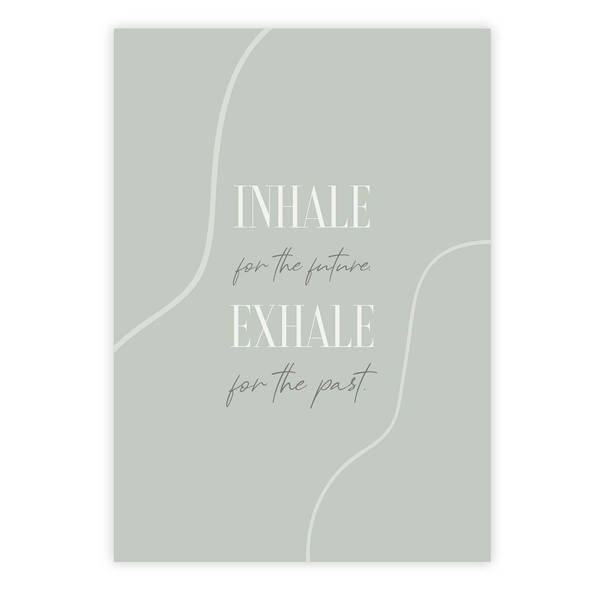 Inhale for the future, exhale for the past