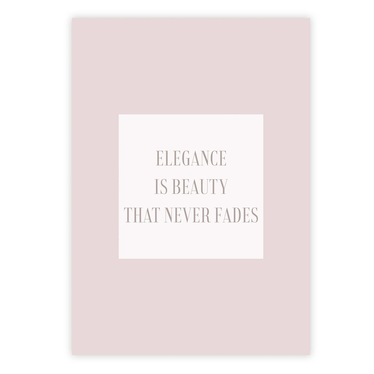 Elegance is beauty that never fades