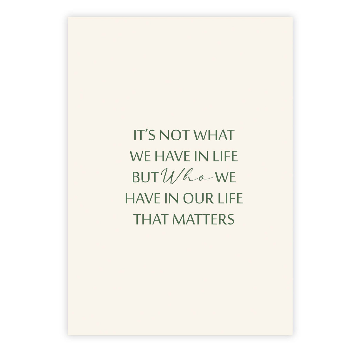 It&#39;s not what we have in life but who we have in our life that matters