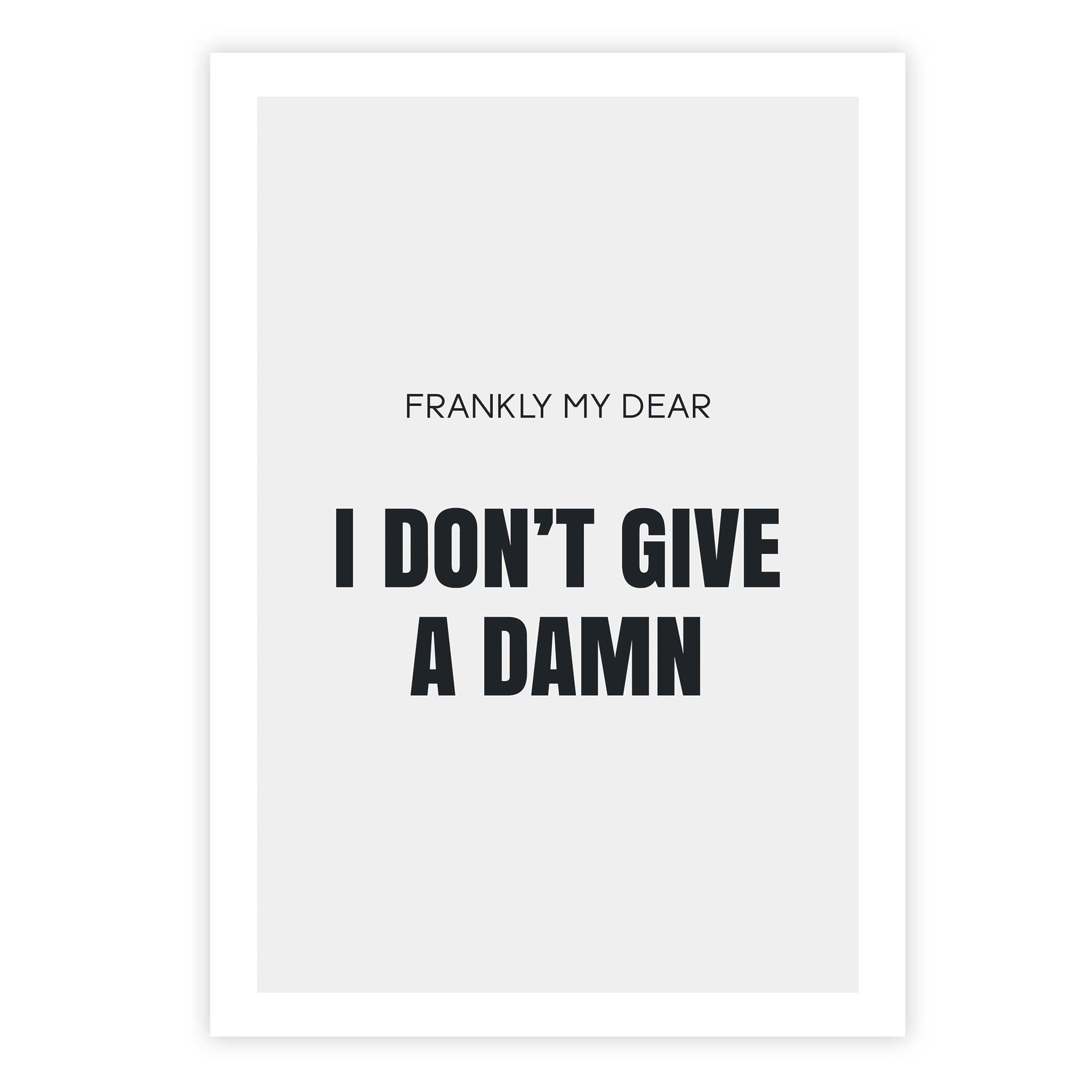 Frankly my dear I don’t give a damn