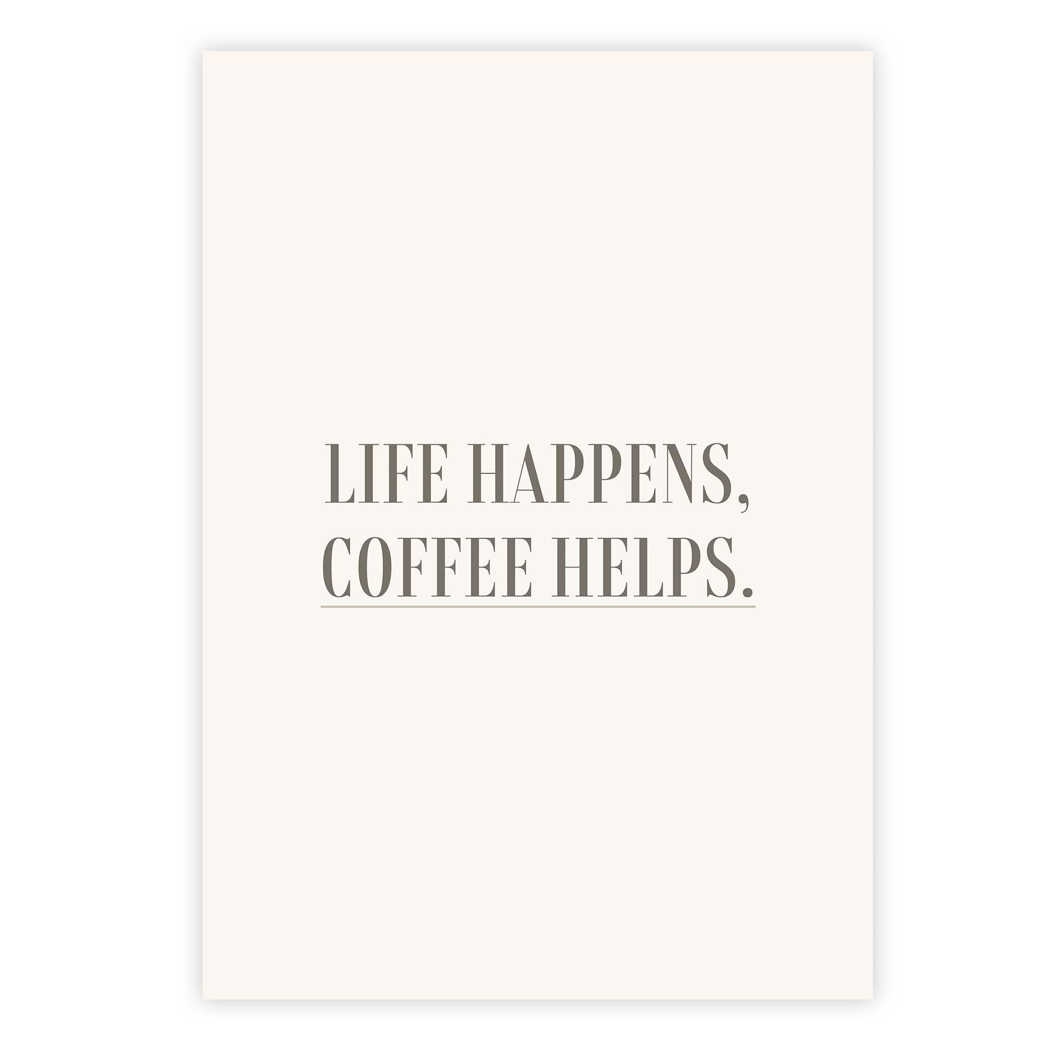 Life happens, coffee helps