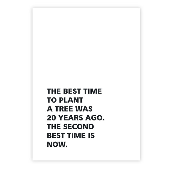 The best time to plant a tree was 20 years ago. The second best time is now