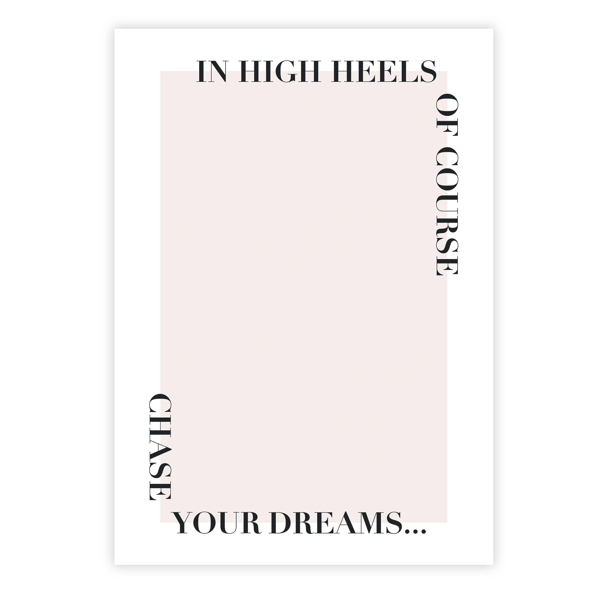 Chase your dreams...in high heels of course