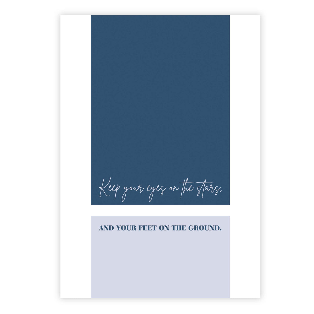 Keep your eyes on the stars, and your feet on the ground