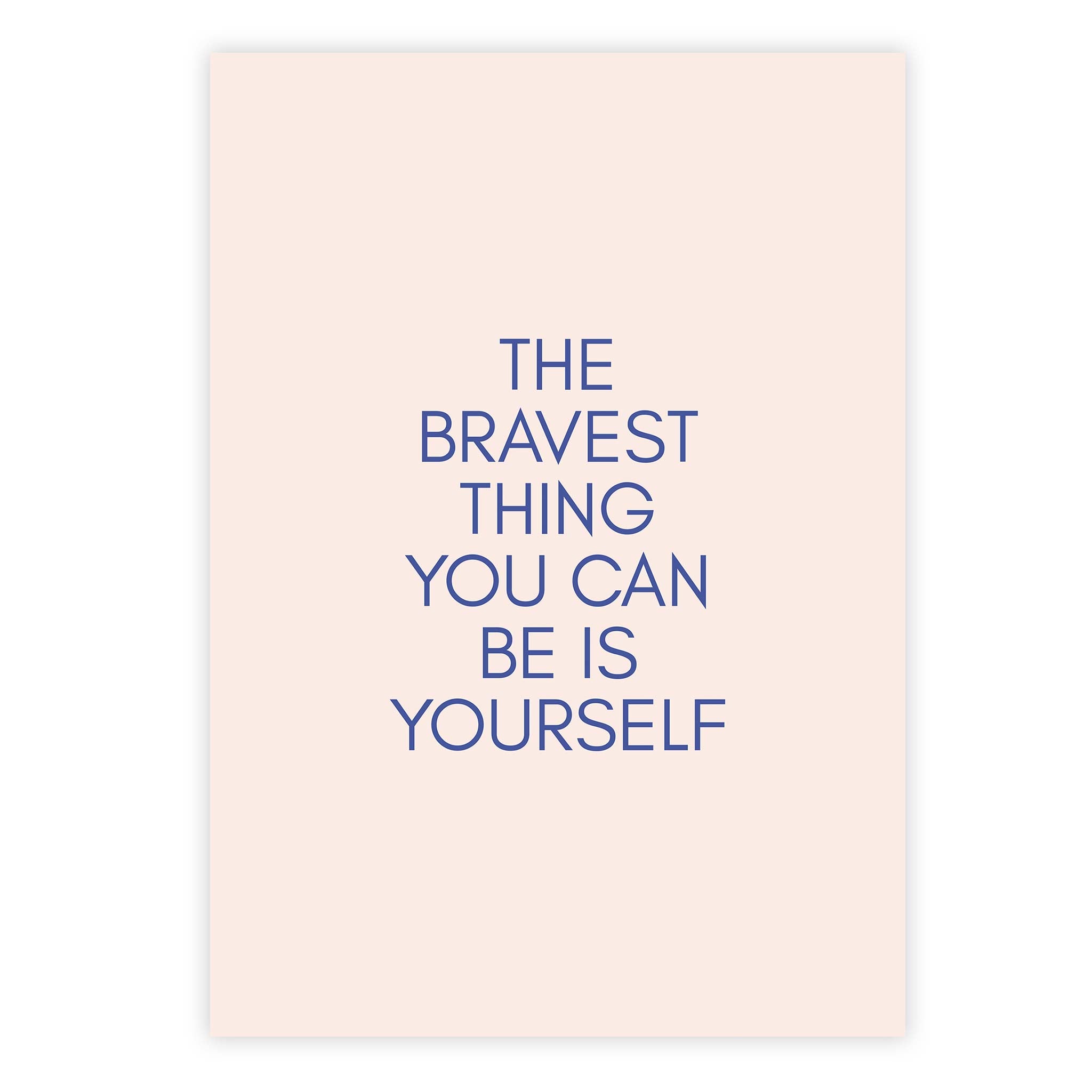 The bravest thing you can be is yourself
