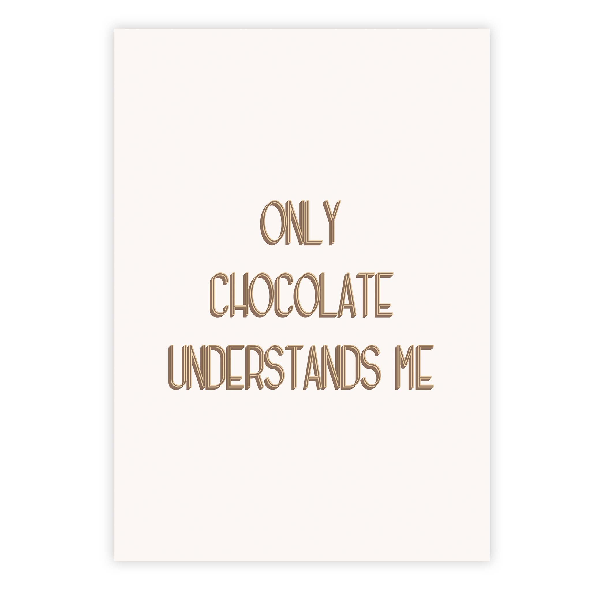 Only Chocolate understands me