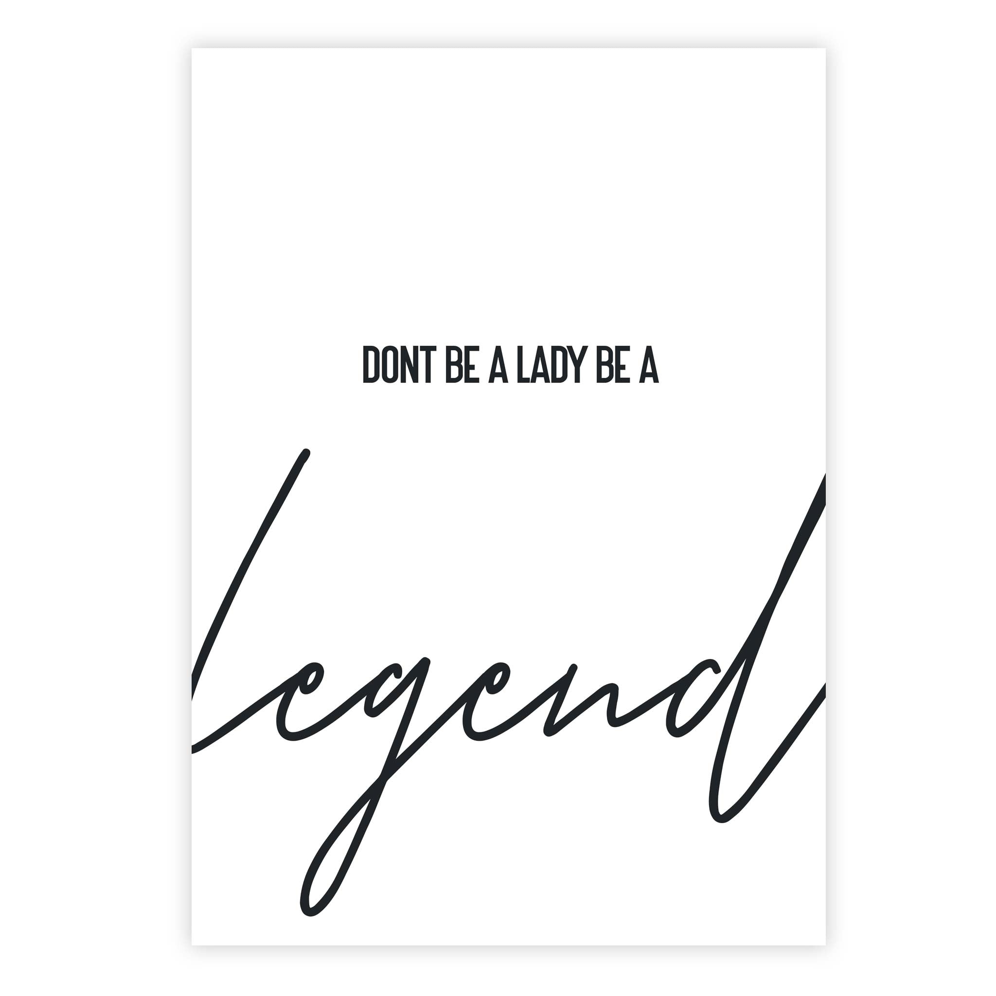 Dont be a lady be a legend