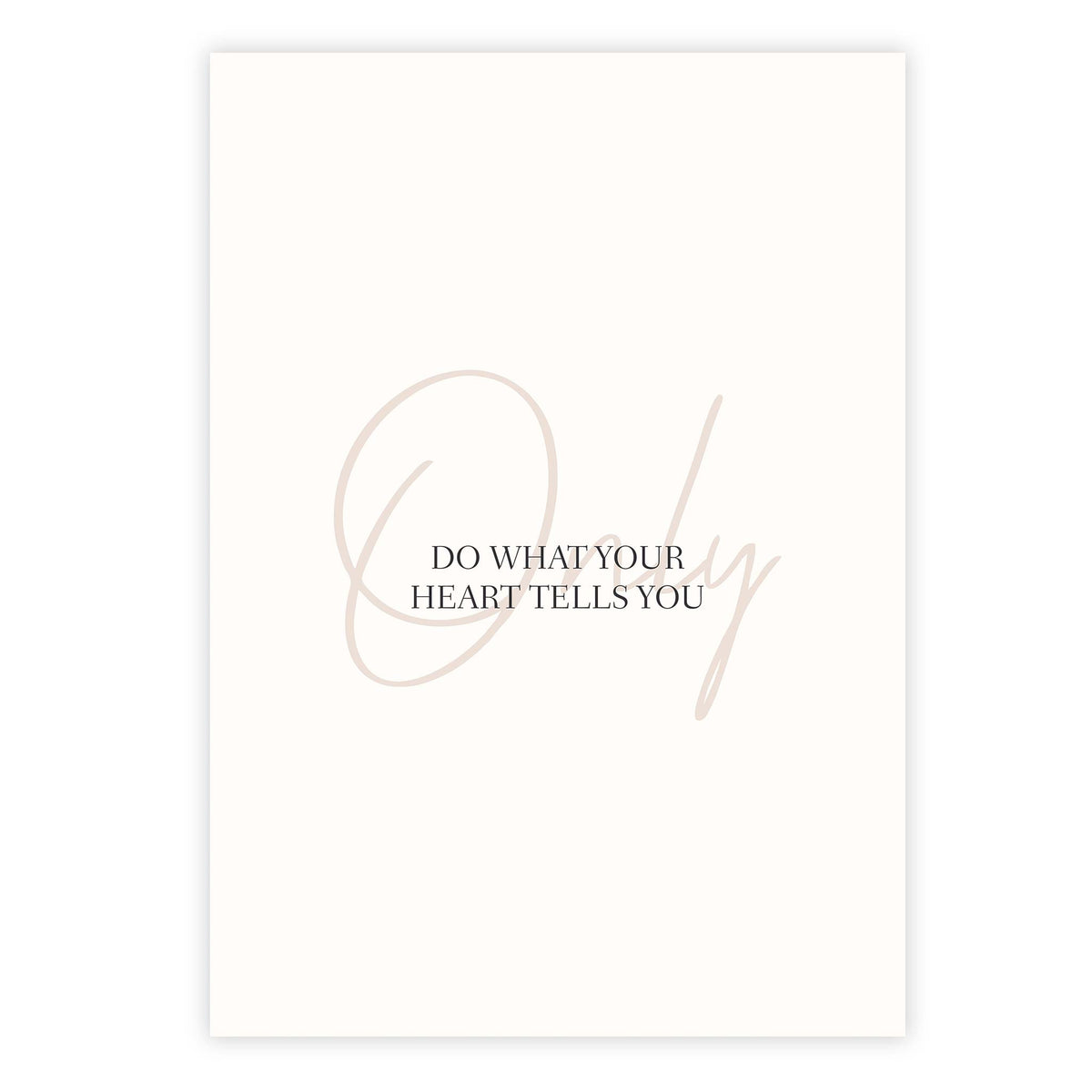 Only do what your heart tells you