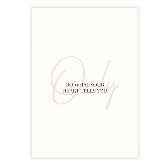Only do what your heart tells you