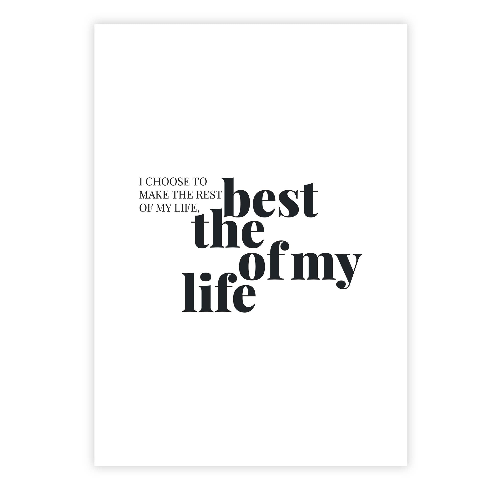 I choose to make the rest of my life, the best of my life