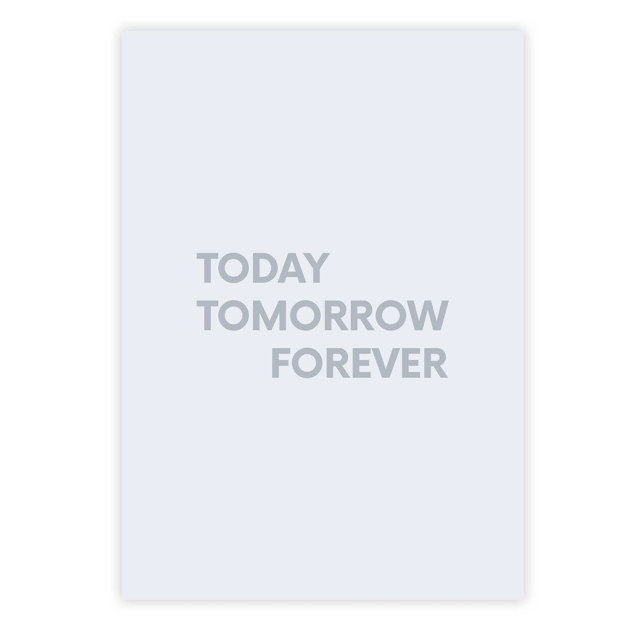 today tomorrow forever