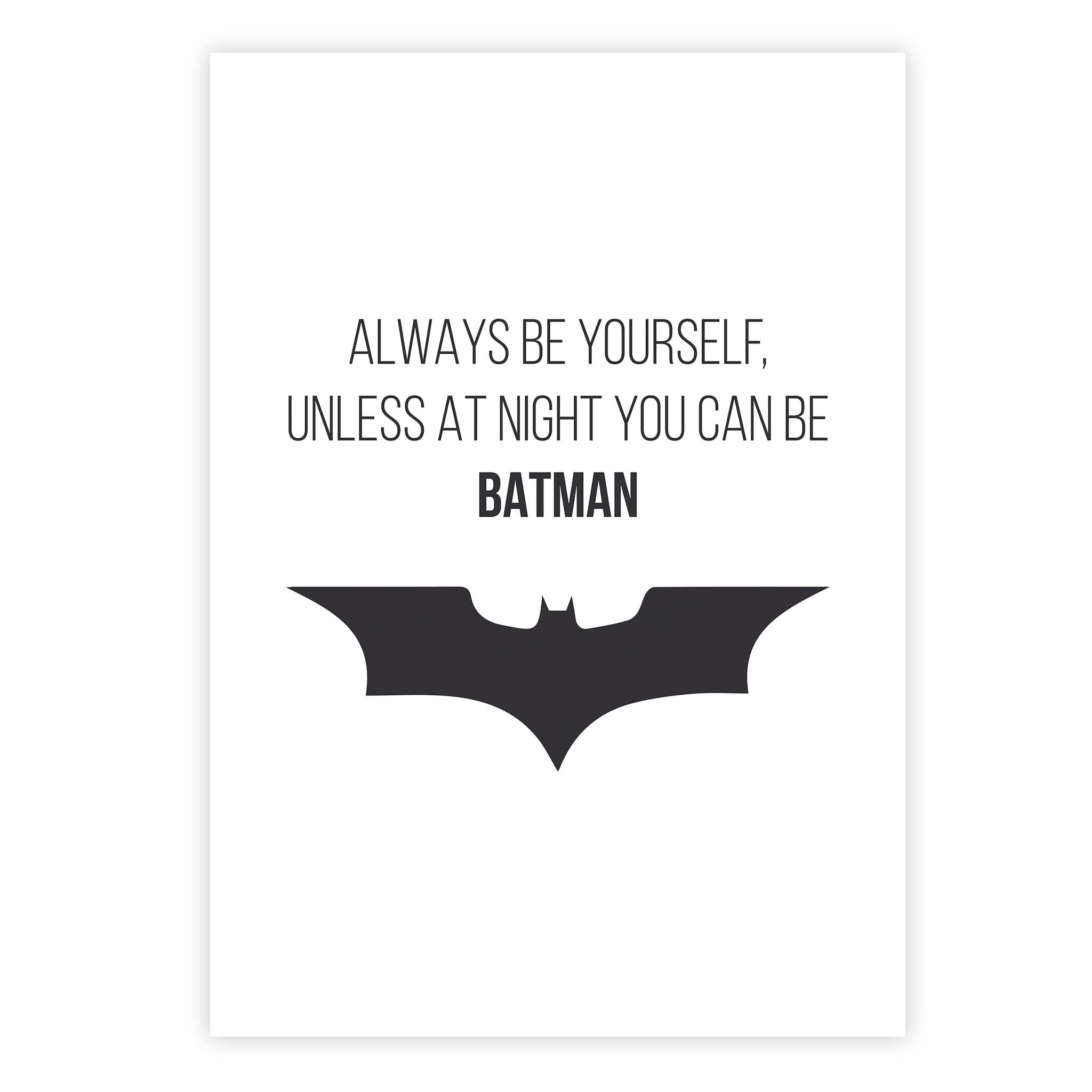 Always be yourself, unless at night you can be Batman